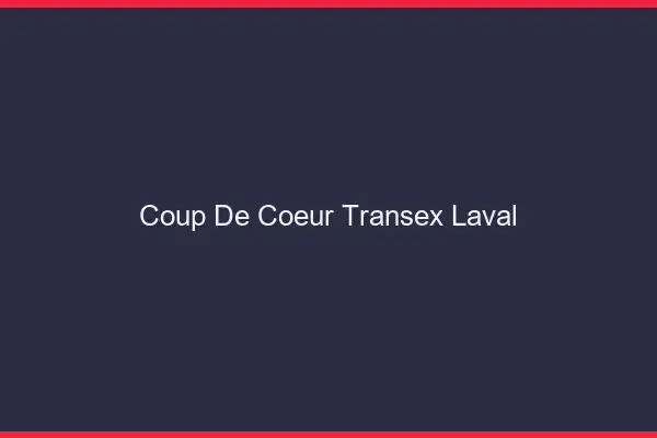 Coup de Coeur Transex Laval