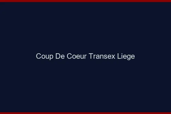 Coup de Coeur Transex Liège