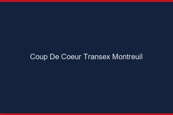 Coup de Coeur Transex Montreuil
