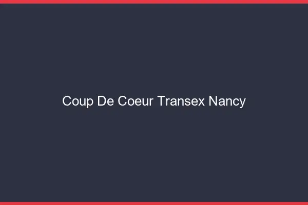 Coup de Coeur Transex Nancy