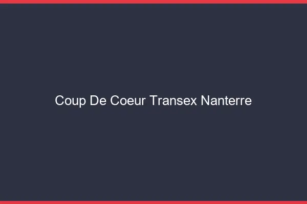 Coup de Coeur Transex Nanterre