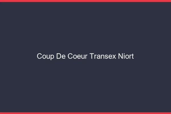 Coup de Coeur Transex Niort