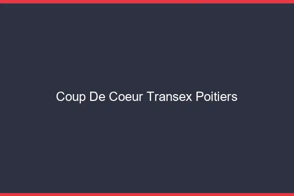 Coup de Coeur Transex Poitiers