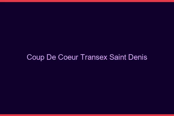 Coup de Coeur Transex Saint-Denis