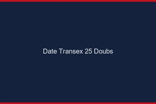 Date Transex 25 Doubs