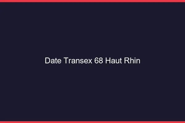 Date Transex 68 Haut Rhin