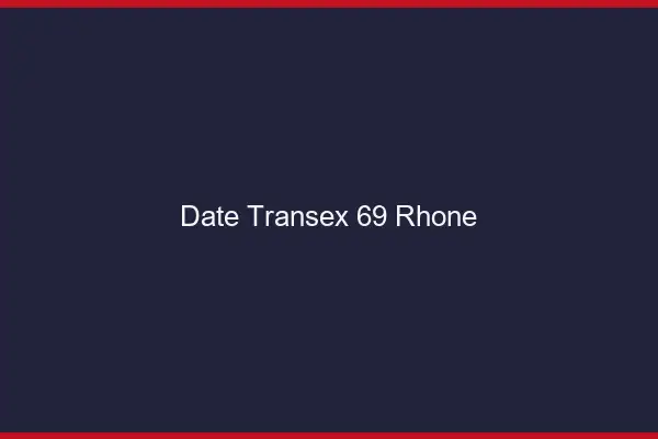 Date Transex 69 Rhone