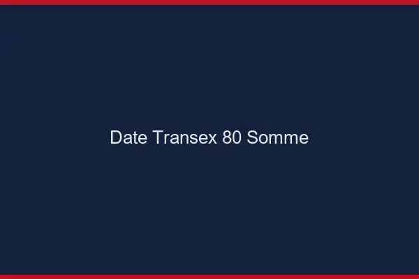 Date Transex 80 Somme