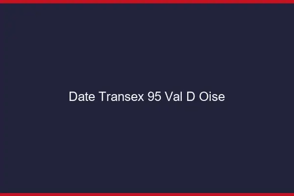 Date Transex 95 Val D Oise