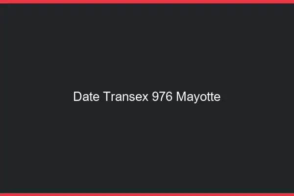 Date Transex 976 Mayotte