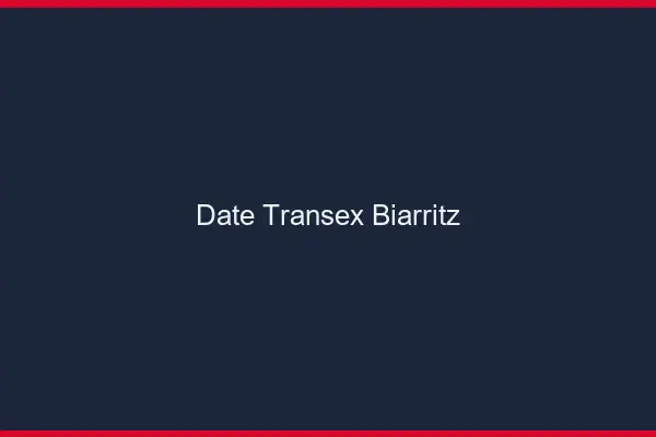 Date Transex Biarritz