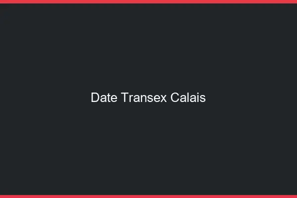Date Transex Calais