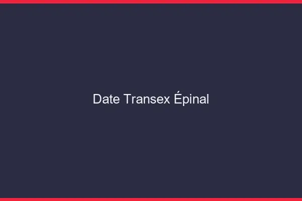 Date Transex Épinal