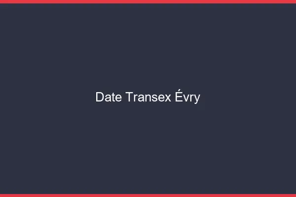 Date Transex Évry