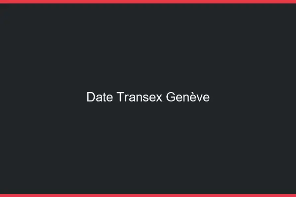 Date Transex Genève