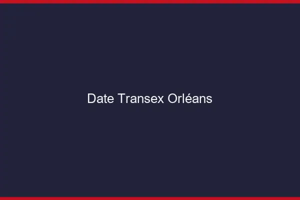 Date Transex Orléans