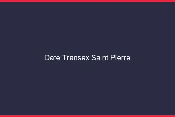 Date Transex Saint-Pierre