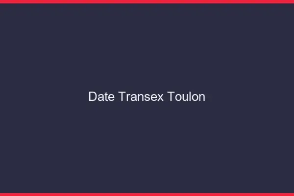 Date Transex Toulon