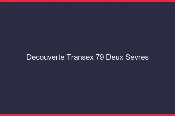 Découverte Transex 79 Deux Sevres