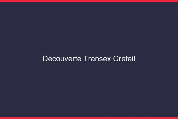 Découverte Transex Créteil