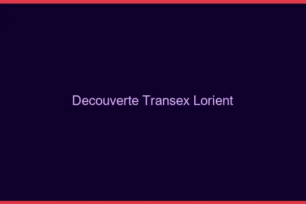 Découverte Transex Lorient