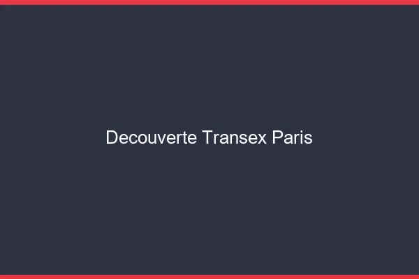 Découverte Transex Paris