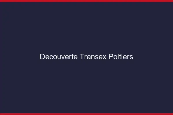 Découverte Transex Poitiers