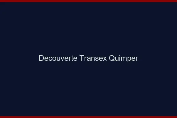 Découverte Transex Quimper
