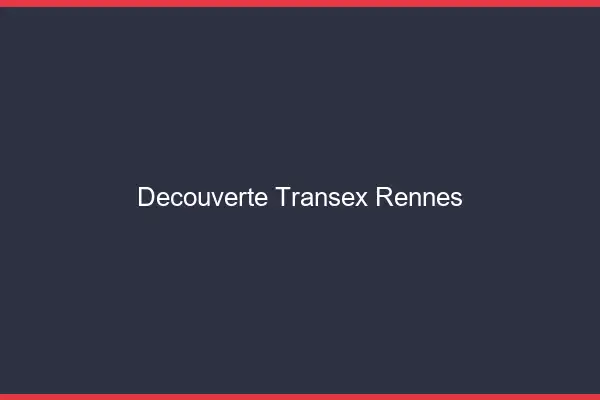 Découverte Transex Rennes