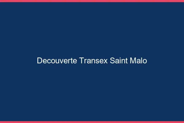 Découverte Transex Saint-Malo