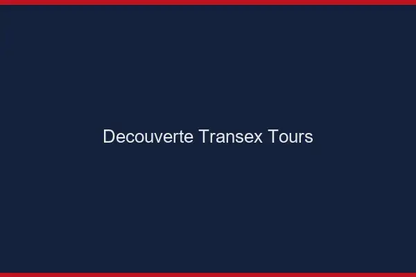 Découverte Transex Tours