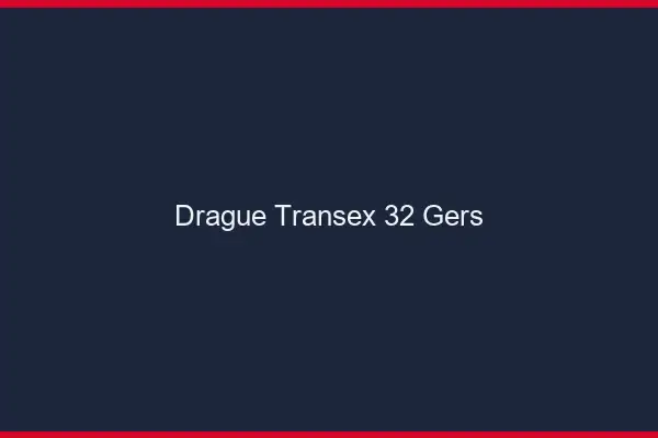 Drague Transex 32 Gers