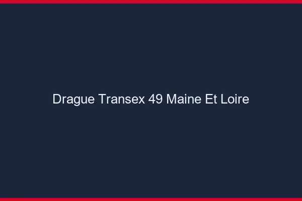 Drague Transex 49 Maine Et Loire
