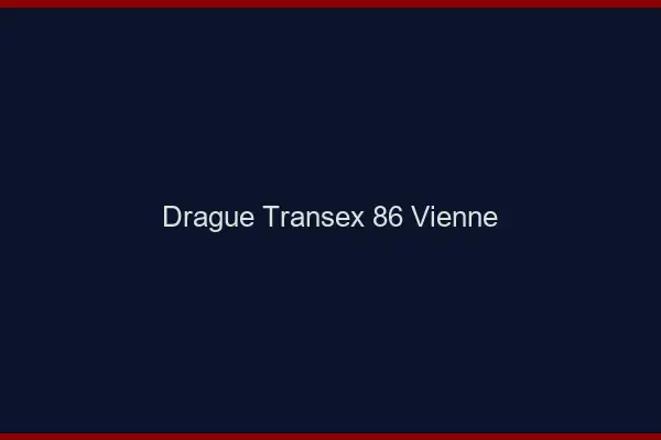 Drague Transex 86 Vienne