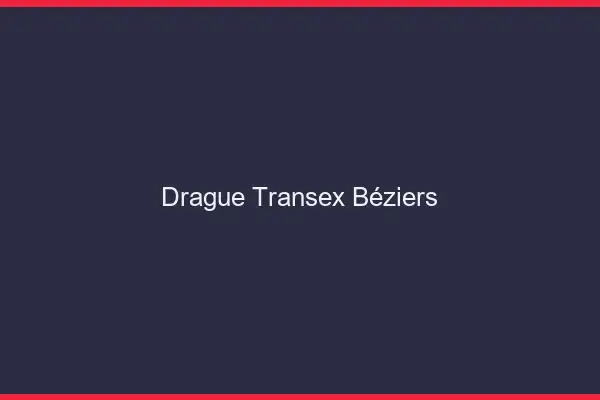 Drague Transex Béziers