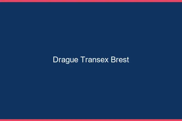 Drague Transex Brest