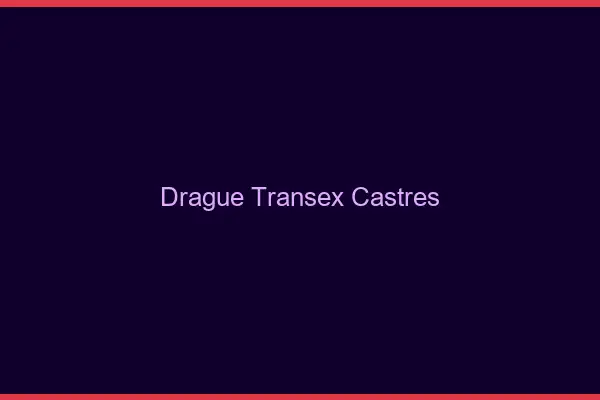 Drague Transex Castres