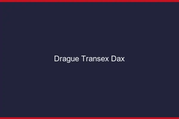 Drague Transex Dax