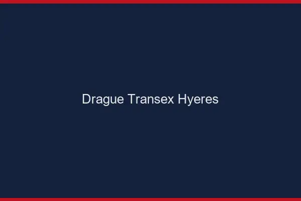 Drague Transex Hyères