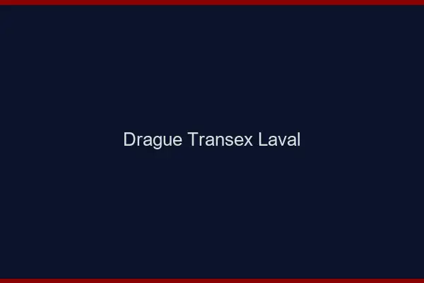Drague Transex Laval