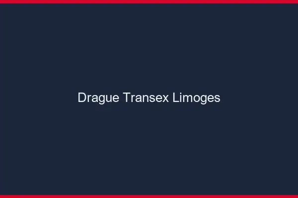 Drague Transex Limoges