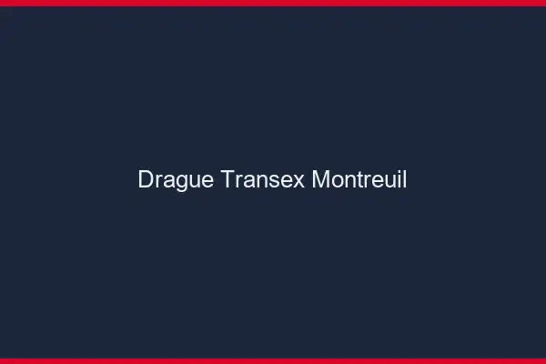 Drague Transex Montreuil
