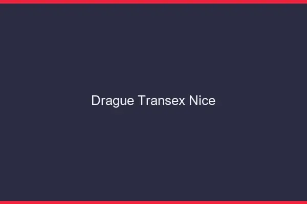 Drague Transex Nice