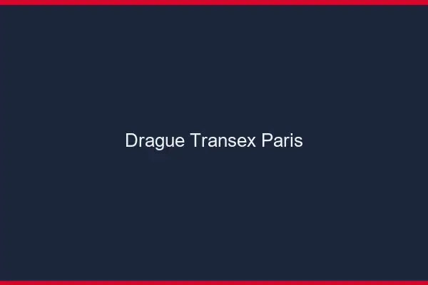 Drague Transex Paris