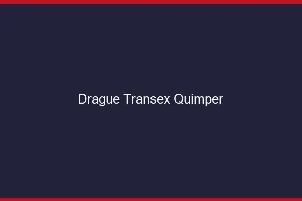 Drague Transex Quimper