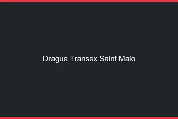 Drague Transex Saint-Malo