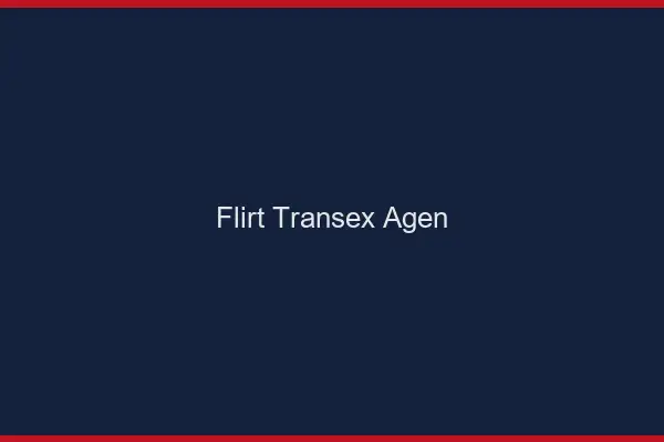 Flirt Transex Agen