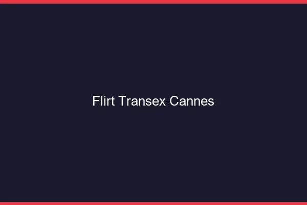Flirt Transex Cannes