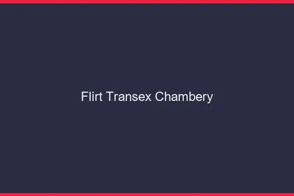 Flirt Transex Chambéry