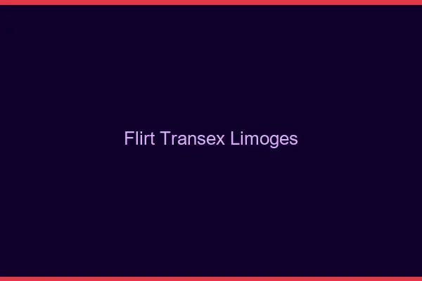 Flirt Transex Limoges